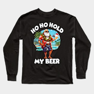 Christmas in July Summer Santa Sunglasses Ho Ho Hold My Beer Long Sleeve T-Shirt